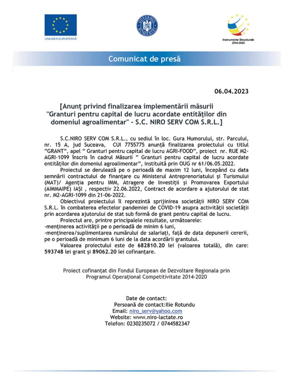 Anunț privind finalizarea implementării măsurii "Granturi pentru capital de lucru acordate entităților din domeniul agroalimentar" - S.C. NIRO SERV COM S.R.L. Anunț privind finalizarea implementării măsurii "Granturi pentru capital de lucru acordate entităților din domeniul agroalimentar" - S.C. NIRO SERV COM S.R.L.