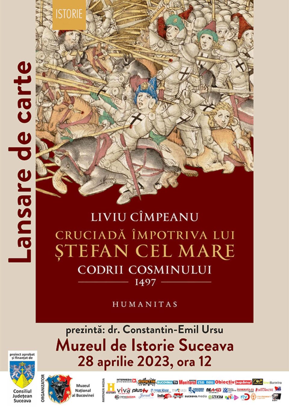 Volumul „Cruciadă împotriva lui Ștefan cel Mare, Codrii Cosminului 1497”, de Liviu Cîmpeanu, va fi lansat la Muzeul de Istorie Volumul „Cruciadă împotriva lui Ștefan cel Mare, Codrii Cosminului 1497”, de Liviu Cîmpeanu, va fi lansat la Muzeul de Istorie