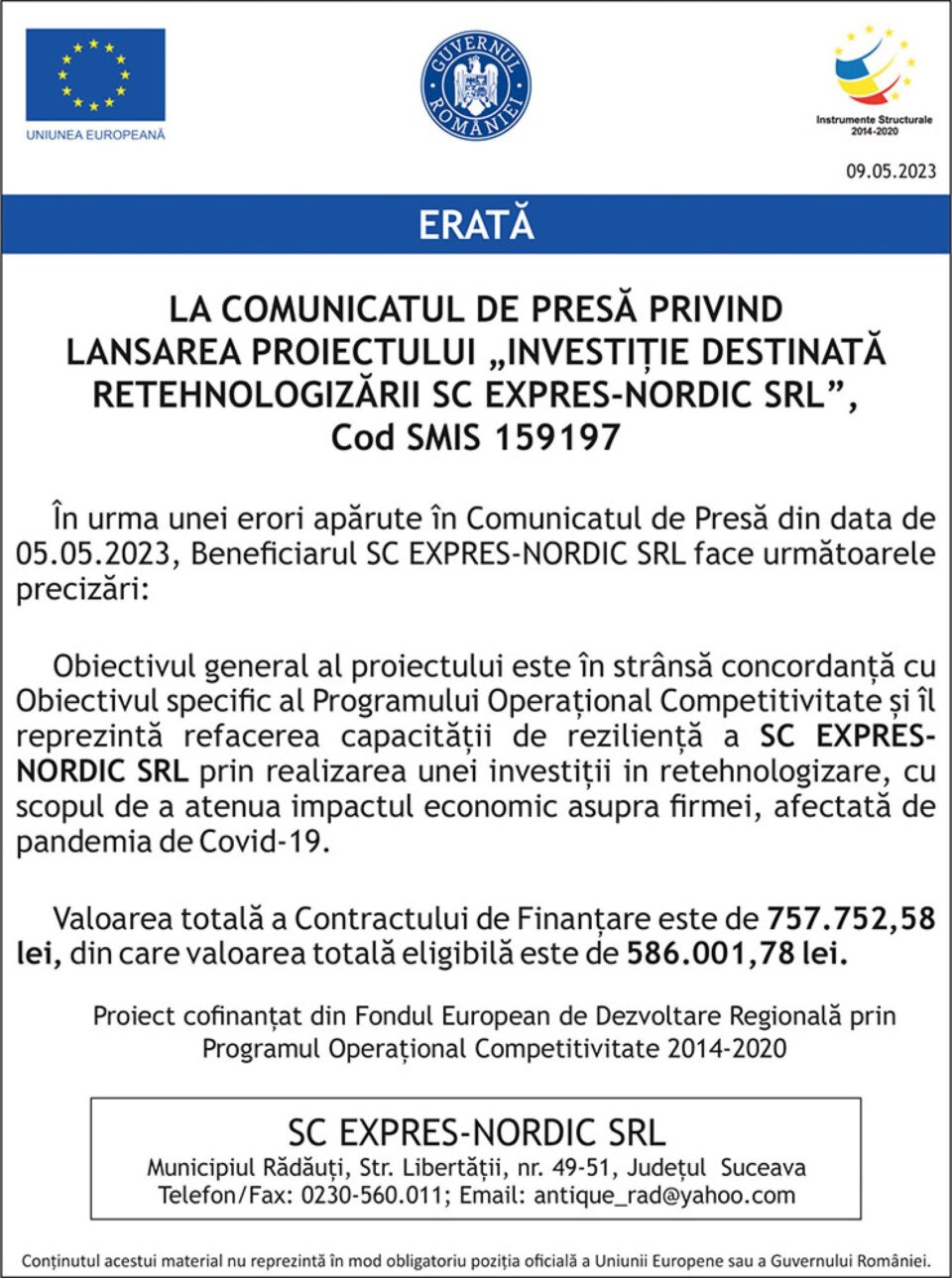 LA COMUNICATUL DE PRESĂ PRIVIND LANSAREA PROIECTULUI „INVESTIȚIE DESTINATĂ RETEHNOLOGIZĂRII SC EXPRES-NORDIC SRL”, Cod SMIS 159197