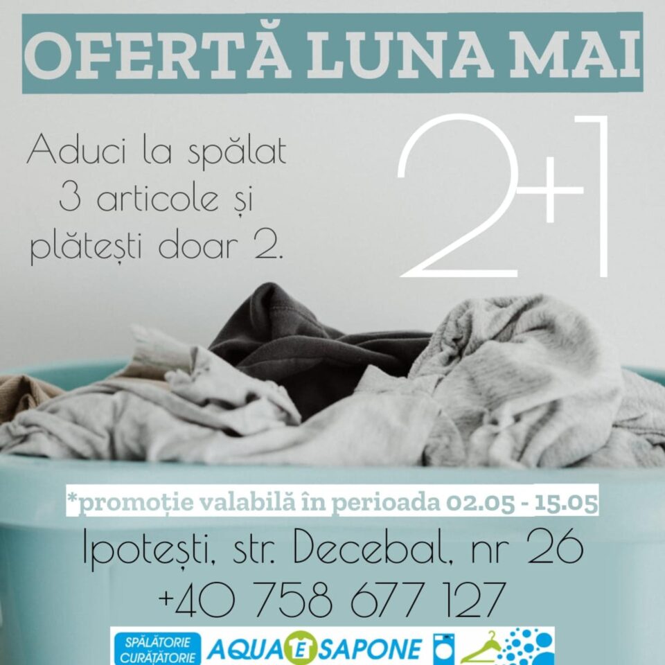„Adu la spălat 3 articole și plătești doar 2”, oferta lunii mai la Curățătoria Aqua E Sapone, Ipotești „Adu la spălat 3 articole și plătești doar 2”, oferta lunii mai la Curățătoria Aqua E Sapone, Ipotești