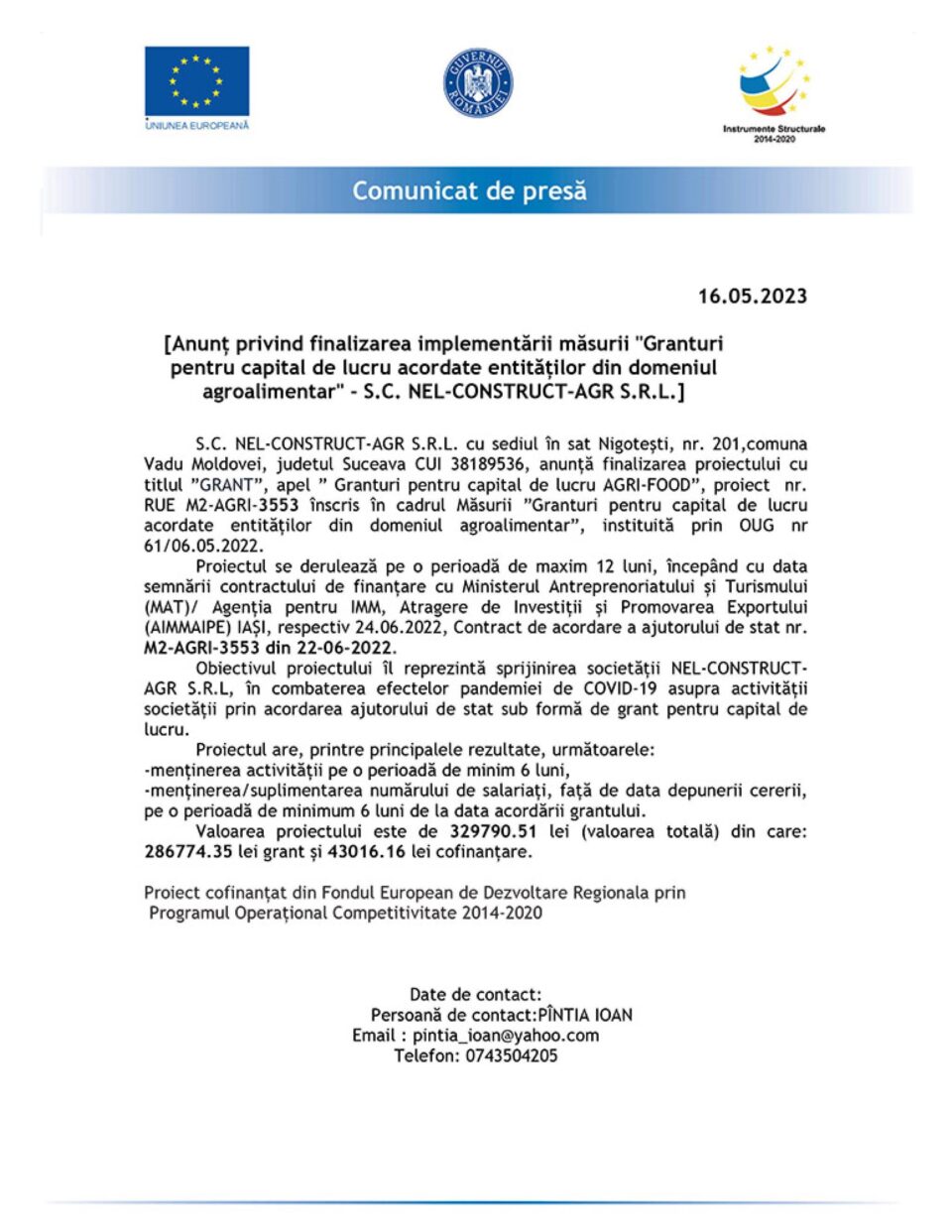 Anunț privind finalizarea implementării măsurii "Granturi pentru capital de lucru acordate entităților din domeniul agroalimentar" - S.C. NEL-CONSTRUCT-AGR S.R.L. Anunț privind finalizarea implementării măsurii "Granturi pentru capital de lucru acordate entităților din domeniul agroalimentar" - S.C. NEL-CONSTRUCT-AGR S.R.L.