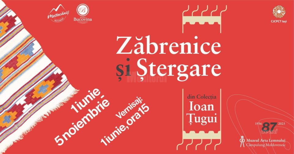 „Zăbrenice și ștergare din Colecția Ioan Țugui”, expoziție la Muzeul Arta Lemnului Câmpulung Moldovenesc