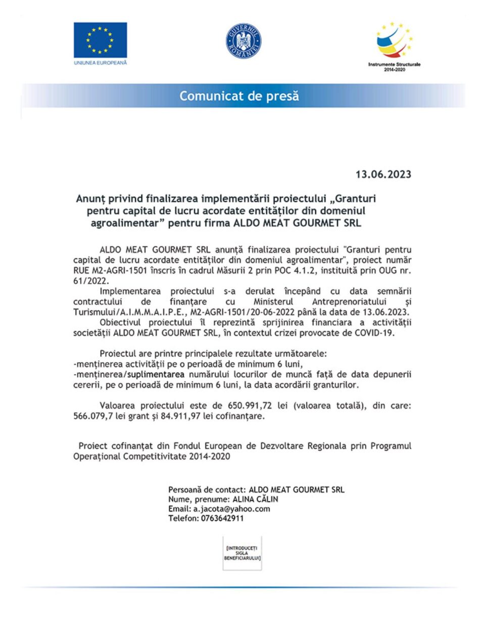 Anunț privind finalizarea implementării proiectului „Granturi pentru capital de lucru acordate entităților din domeniul agroalimentar” pentru firma ALDO MEAT GOURMET SRL Anunț privind finalizarea implementării proiectului „Granturi pentru capital de lucru acordate entităților din domeniul agroalimentar” pentru firma ALDO MEAT GOURMET SRL