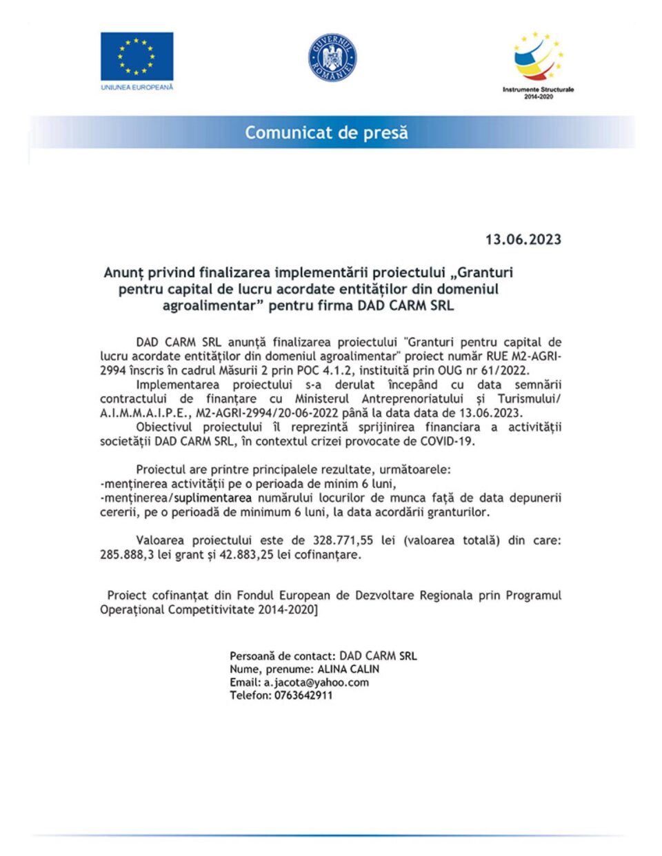 Anunț privind finalizarea implementării proiectului „Granturi pentru capital de lucru acordate entităților din domeniul agroalimentar” pentru firma DAD CARM SRL Anunț privind finalizarea implementării proiectului „Granturi pentru capital de lucru acordate entităților din domeniul agroalimentar” pentru firma DAD CARM SRL