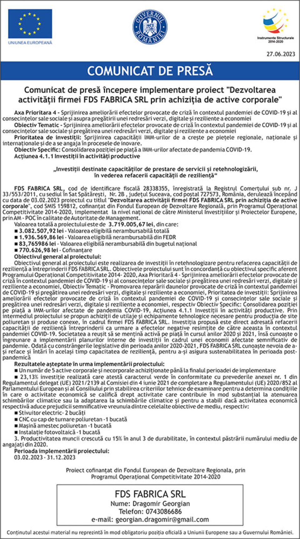 Comunicat de presă începere implementare proiect "Dezvoltarea activității firmei FDS FABRICA SRL prin achiziția de active corporale" Comunicat de presă începere implementare proiect "Dezvoltarea activității firmei FDS FABRICA SRL prin achiziția de active corporale"