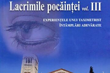 Lacrimile pocăinței. Experiențele unui taximetrist. Întâmplări adevărate (volumul al III-lea)