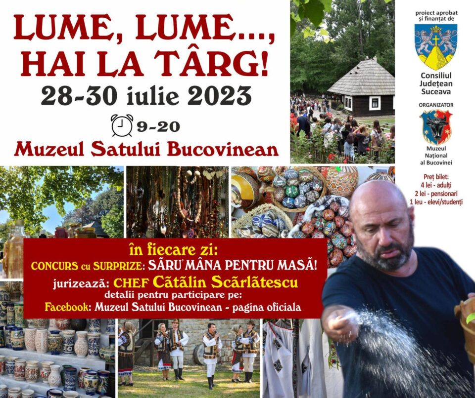 La Muzeul Satului Bucovinean va avea loc, în perioada 28-30 iulie 2023, între orele 9:00-20:00, manifestarea de tradiție „Lume, Lume… Hai la Târg!”