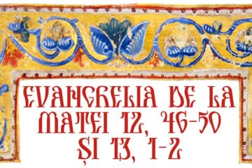 Evangelia de la Matei 12, 46-50 și 13, 1-2