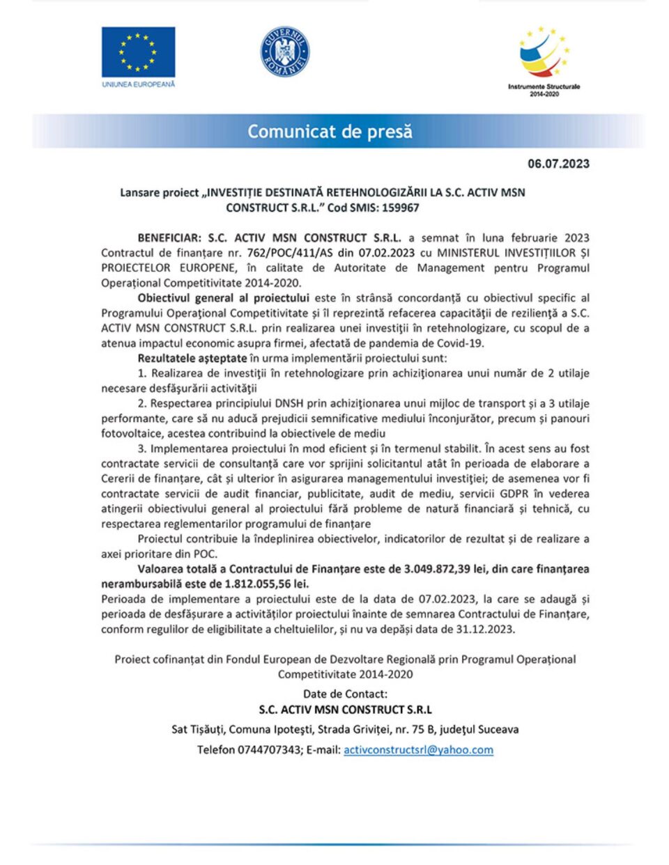 Lansare proiect „INVESTIȚIE DESTINATĂ RETEHNOLOGIZĂRII LA S.C. ACTIV MSN CONSTRUCT S.R.L.” Cod SMIS: 159967 Lansare proiect „INVESTIȚIE DESTINATĂ RETEHNOLOGIZĂRII LA S.C. ACTIV MSN CONSTRUCT S.R.L.” Cod SMIS: 159967