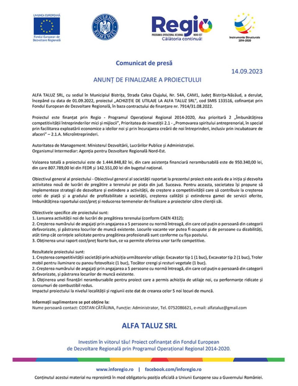 ANUNȚ DE FINALIZARE A PROIECTULUI - „ACHIZIȚIE DE UTILAJE LA ALFA TALUZ SRL” ANUNȚ DE FINALIZARE A PROIECTULUI - „ACHIZIȚIE DE UTILAJE LA ALFA TALUZ SRL”