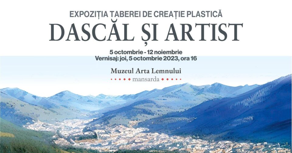 Expoziția taberei de creație plastică „Dascăl și artist”, vernisată la Muzeul Arta Lemnului Expoziția taberei de creație plastică „Dascăl și artist”, vernisată la Muzeul Arta Lemnului