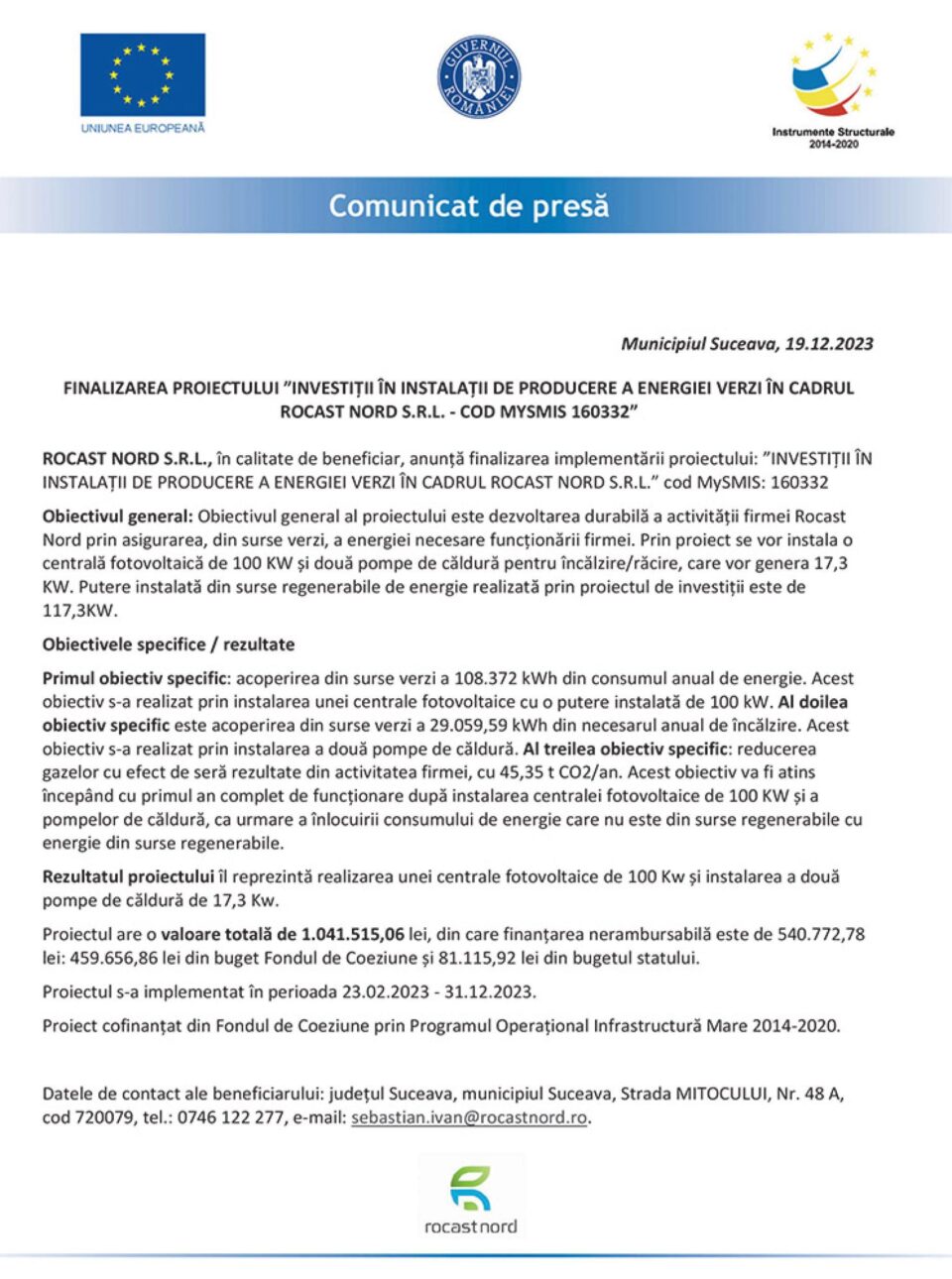 FINALIZAREA PROIECTULUI ”INVESTIȚII ÎN INSTALAȚII DE PRODUCERE A ENERGIEI VERZI ÎN CADRUL ROCAST NORD S.R.L. - COD MYSMIS 160332” FINALIZAREA PROIECTULUI ”INVESTIȚII ÎN INSTALAȚII DE PRODUCERE A ENERGIEI VERZI ÎN CADRUL ROCAST NORD S.R.L. - COD MYSMIS 160332”