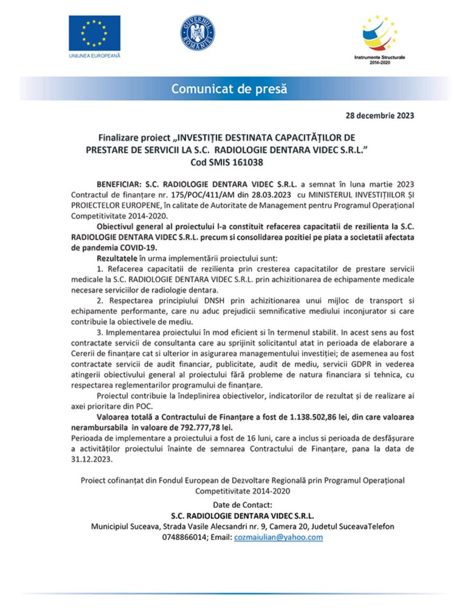 Finalizare proiect „INVESTIȚIE DESTINATA CAPACITĂȚILOR DE PRESTARE DE SERVICII LA S.C. RADIOLOGIE DENTARA VIDEC S.R.L.” Cod SMIS 161038 Finalizare proiect „INVESTIȚIE DESTINATA CAPACITĂȚILOR DE PRESTARE DE SERVICII LA S.C. RADIOLOGIE DENTARA VIDEC S.R.L.” Cod SMIS 161038