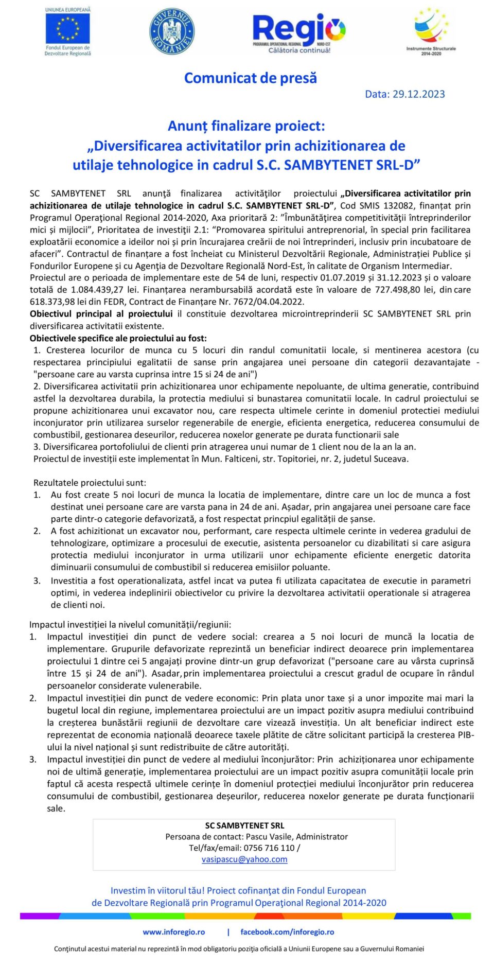 Anunț finalizare proiect: „Diversificarea activităților prin achiziționarea de utilaje tehnologice în cadrul S.C. SAMBYTENET SRL-D” Anunț finalizare proiect: „Diversificarea activităților prin achiziționarea de utilaje tehnologice în cadrul S.C. SAMBYTENET SRL-D”