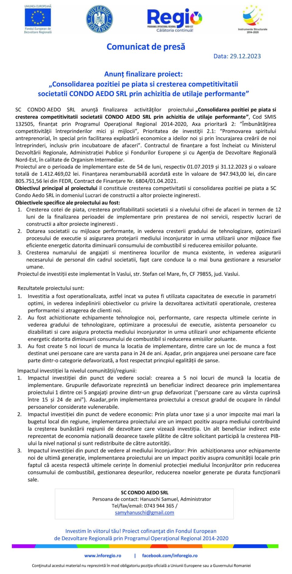 Anunț finalizare proiect: „Consolidarea poziției pe piată și creșterea competitivității societății CONDO AEDO SRL prin achiziția de utilaje performante” Anunț finalizare proiect: „Consolidarea poziției pe piată și creșterea competitivității societății CONDO AEDO SRL prin achiziția de utilaje performante”
