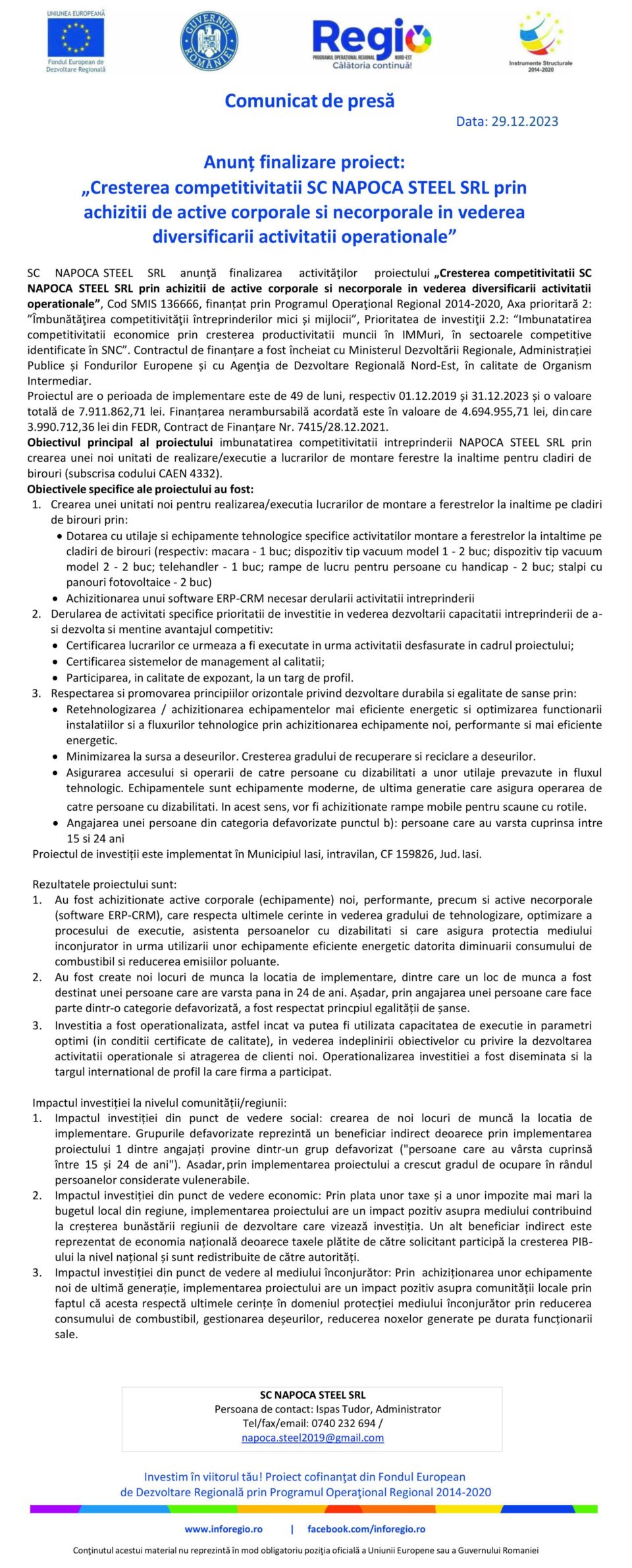 Anunț finalizare proiect: „Creșterea competitivității SC NAPOCA STEEL SRL prin achiziții de active corporale și necorporale în vederea diversificării activității operaționale” Anunț finalizare proiect: „Creșterea competitivității SC NAPOCA STEEL SRL prin achiziții de active corporale și necorporale în vederea diversificării activității operaționale”