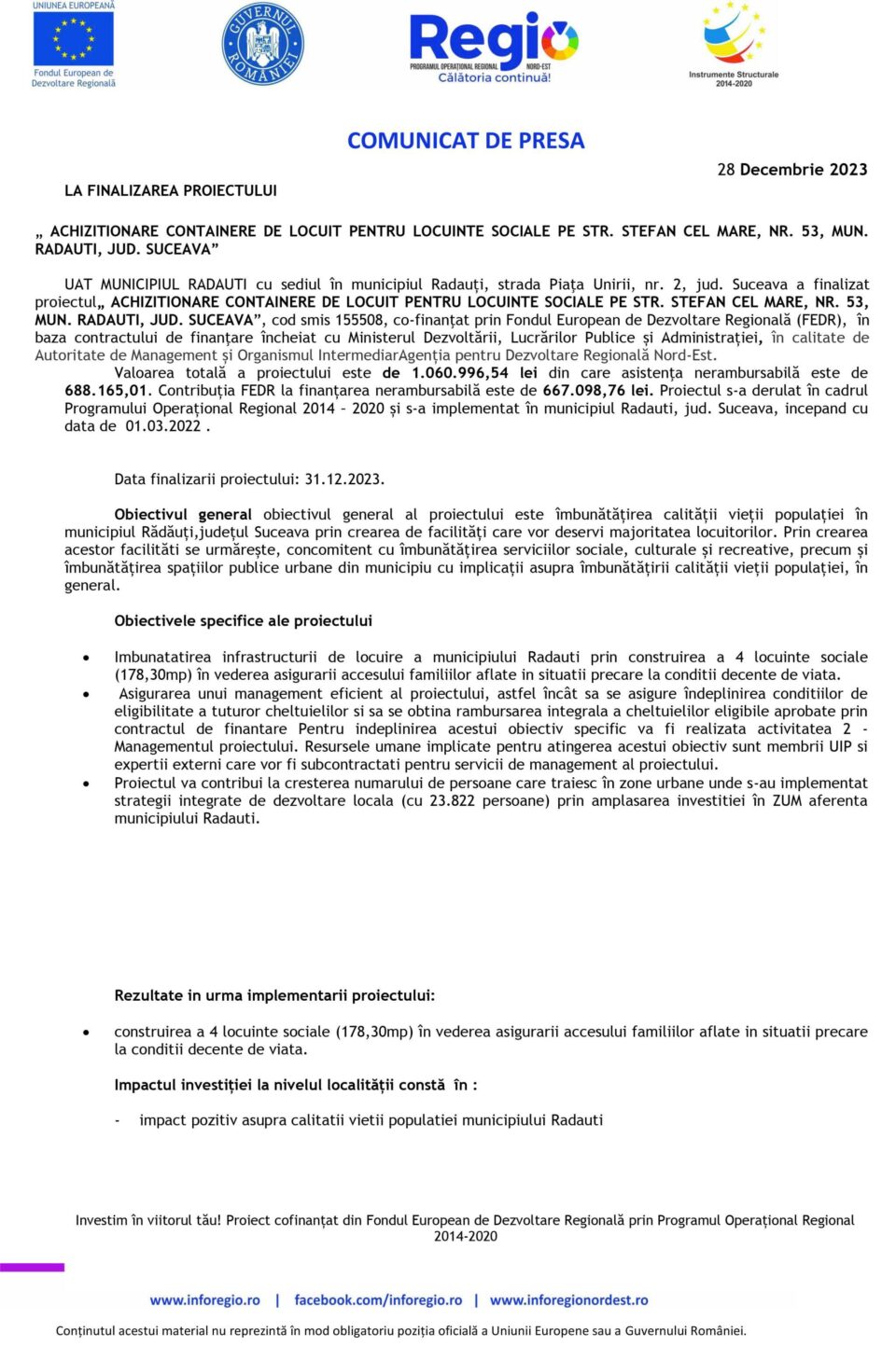 COMUNICAT DE PRESA LA FINALIZAREA PROIECTULUI „ ACHIZITIONARE CONTAINERE DE LOCUIT PENTRU LOCUINTE SOCIALE PE STR. STEFAN CEL MARE, NR. 53, MUN. RADAUTI, JUD. SUCEAVA” COMUNICAT DE PRESA LA FINALIZAREA PROIECTULUI „ ACHIZITIONARE CONTAINERE DE LOCUIT PENTRU LOCUINTE SOCIALE PE STR. STEFAN CEL MARE, NR. 53, MUN. RADAUTI, JUD. SUCEAVA”