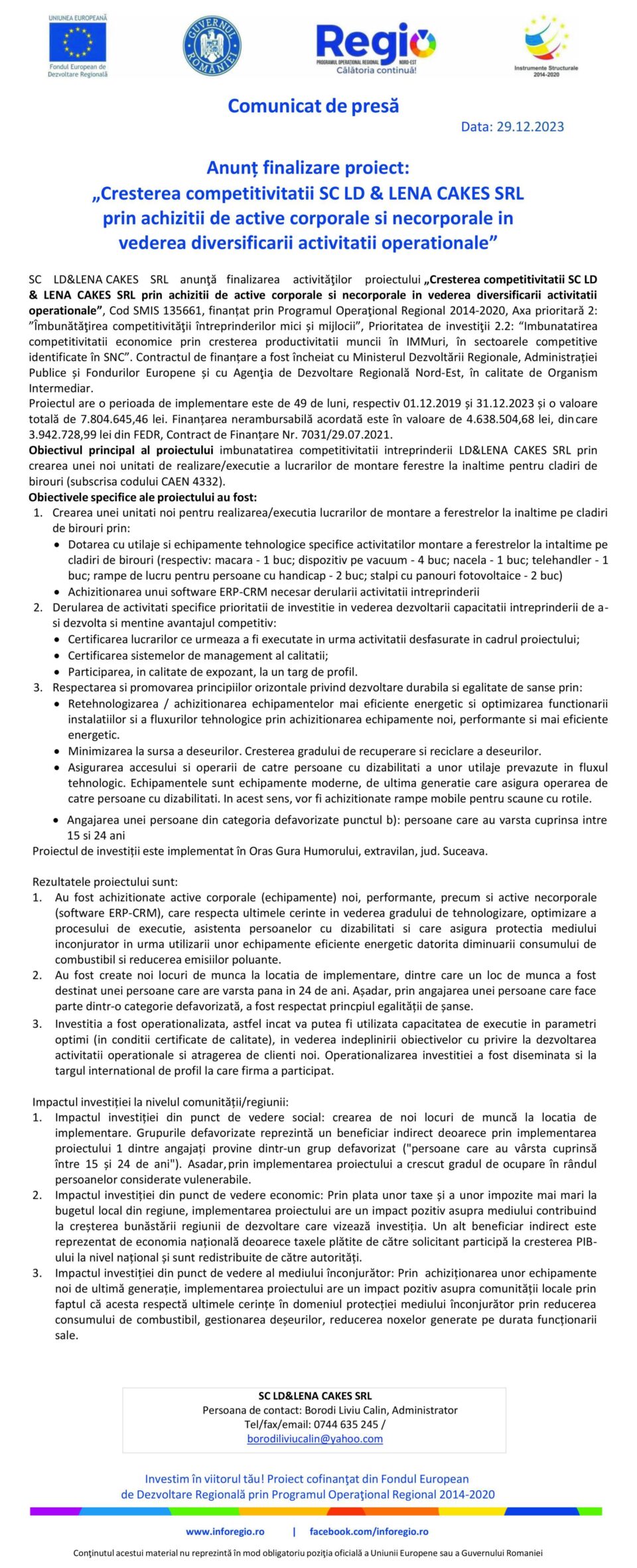 Anunț finalizare proiect: „Creșterea competitivității SC LD & LENA CAKES SRL prin achiziții de active corporale și necorporale în vederea diversificării activității operaționale” Anunț finalizare proiect: „Creșterea competitivității SC LD & LENA CAKES SRL prin achiziții de active corporale și necorporale în vederea diversificării activității operaționale”