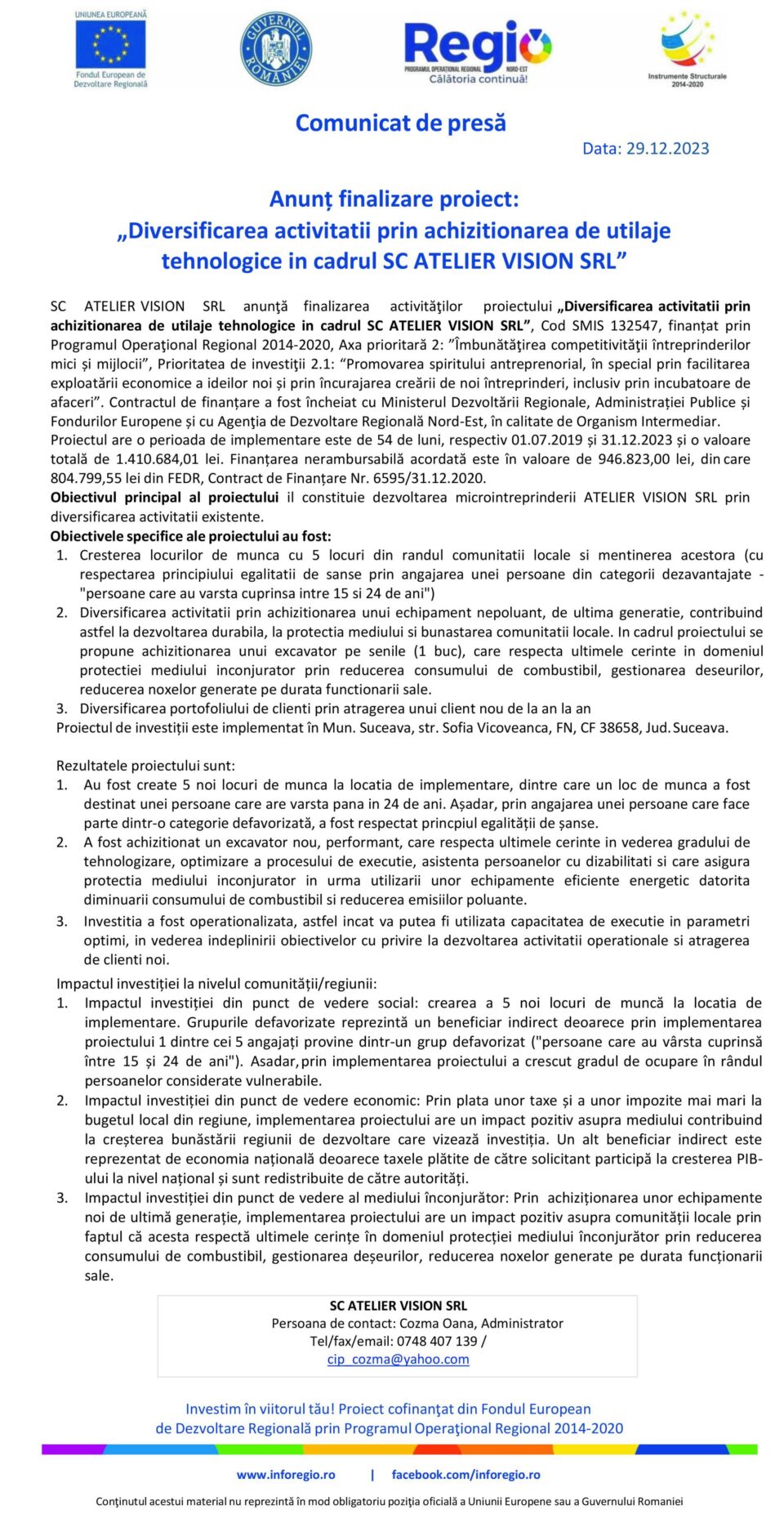 Anunț finalizare proiect: „Diversificarea activității prin achiziționarea de utilaje tehnologice în cadrul SC ATELIER VISION SRL” Anunț finalizare proiect: „Diversificarea activității prin achiziționarea de utilaje tehnologice în cadrul SC ATELIER VISION SRL”