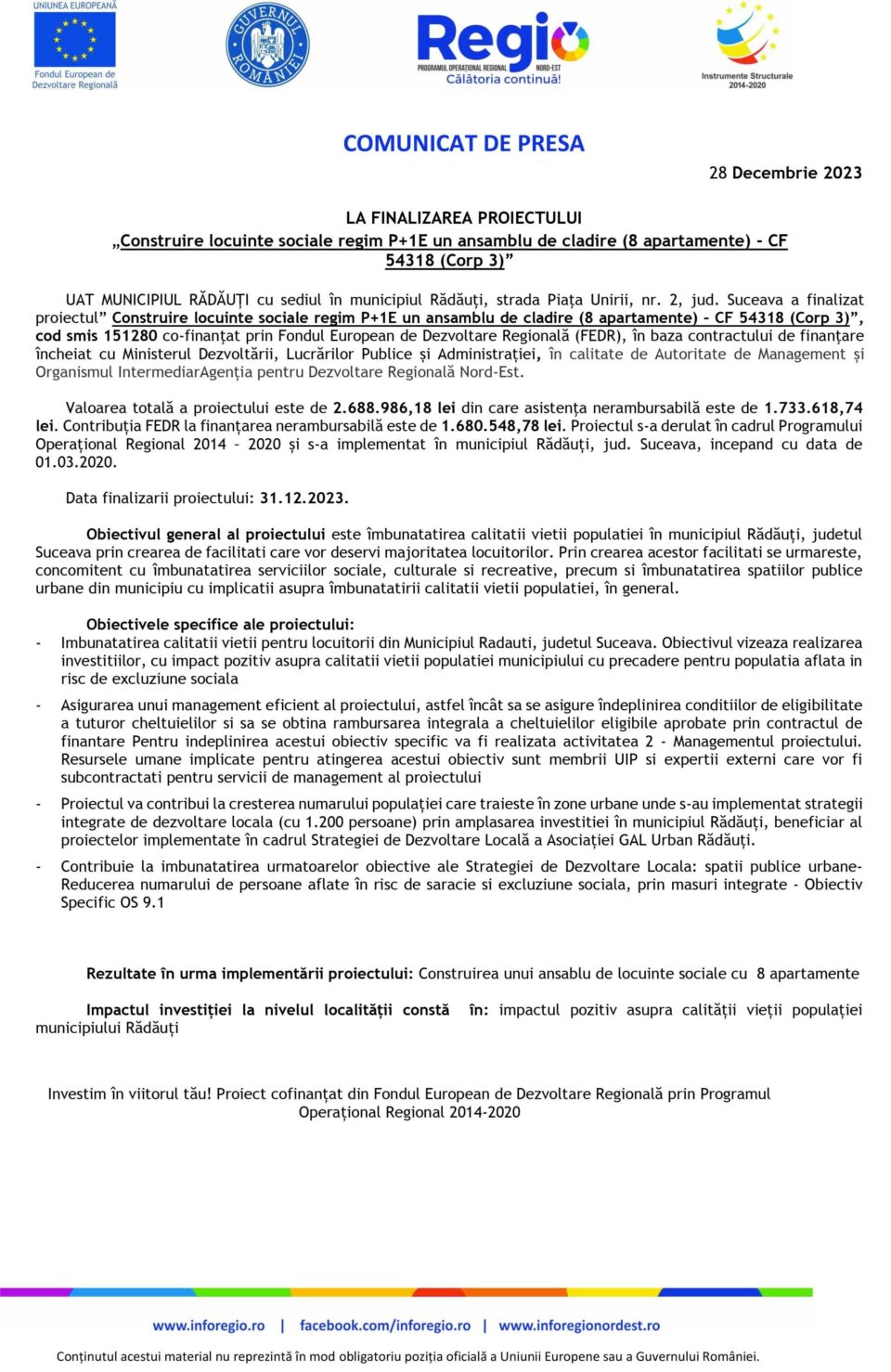 COMUNICAT DE PRESA LA FINALIZAREA PROIECTULUI „Construire locuinte sociale regim P+1E un ansamblu de cladire (8 apartamente) - CF 54318 (Corp 3)” COMUNICAT DE PRESA LA FINALIZAREA PROIECTULUI „Construire locuinte sociale regim P+1E un ansamblu de cladire (8 apartamente) - CF 54318 (Corp 3)”