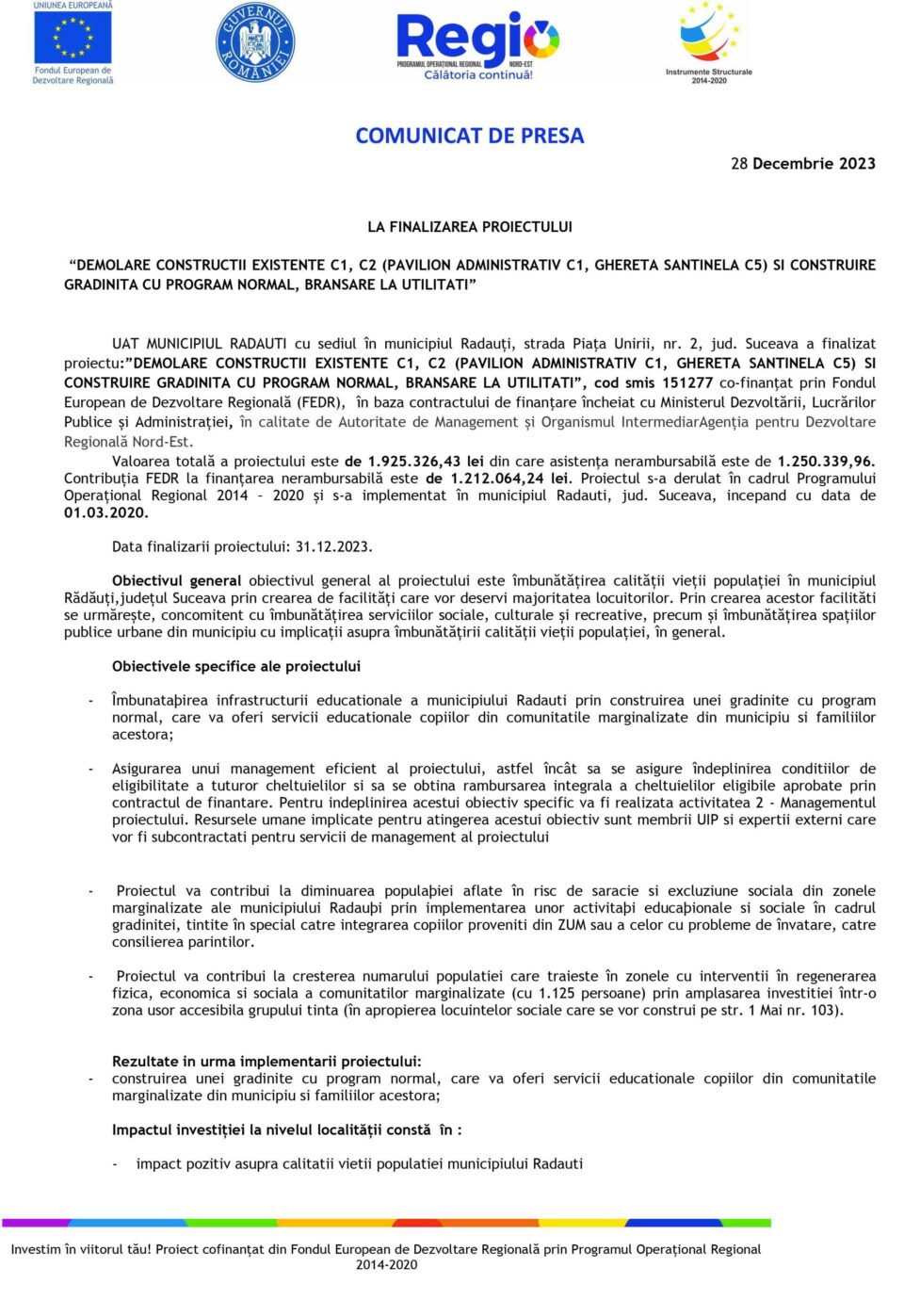 COMUNICAT DE PRESA LA FINALIZAREA PROIECTULUI “DEMOLARE CONSTRUCTII EXISTENTE C1, C2 (PAVILION ADMINISTRATIV C1, GHERETA SANTINELA C5) SI CONSTRUIRE GRADINITA CU PROGRAM NORMAL, BRANSARE LA UTILITATI” COMUNICAT DE PRESA LA FINALIZAREA PROIECTULUI “DEMOLARE CONSTRUCTII EXISTENTE C1, C2 (PAVILION ADMINISTRATIV C1, GHERETA SANTINELA C5) SI CONSTRUIRE GRADINITA CU PROGRAM NORMAL, BRANSARE LA UTILITATI”