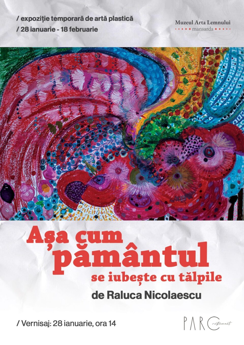 Expoziția de artă plastică „Așa cum pământul se iubește cu tălpile”, realizată de Raluca Nicolaescu, la Muzeul Arta Lemnului Expoziția de artă plastică „Așa cum pământul se iubește cu tălpile”, realizată de Raluca Nicolaescu, la Muzeul Arta Lemnului