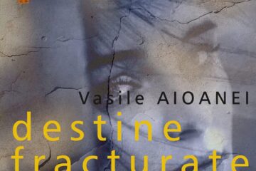 Coperta volumului „Destine fracturate” semnat de Vasile Aioanei