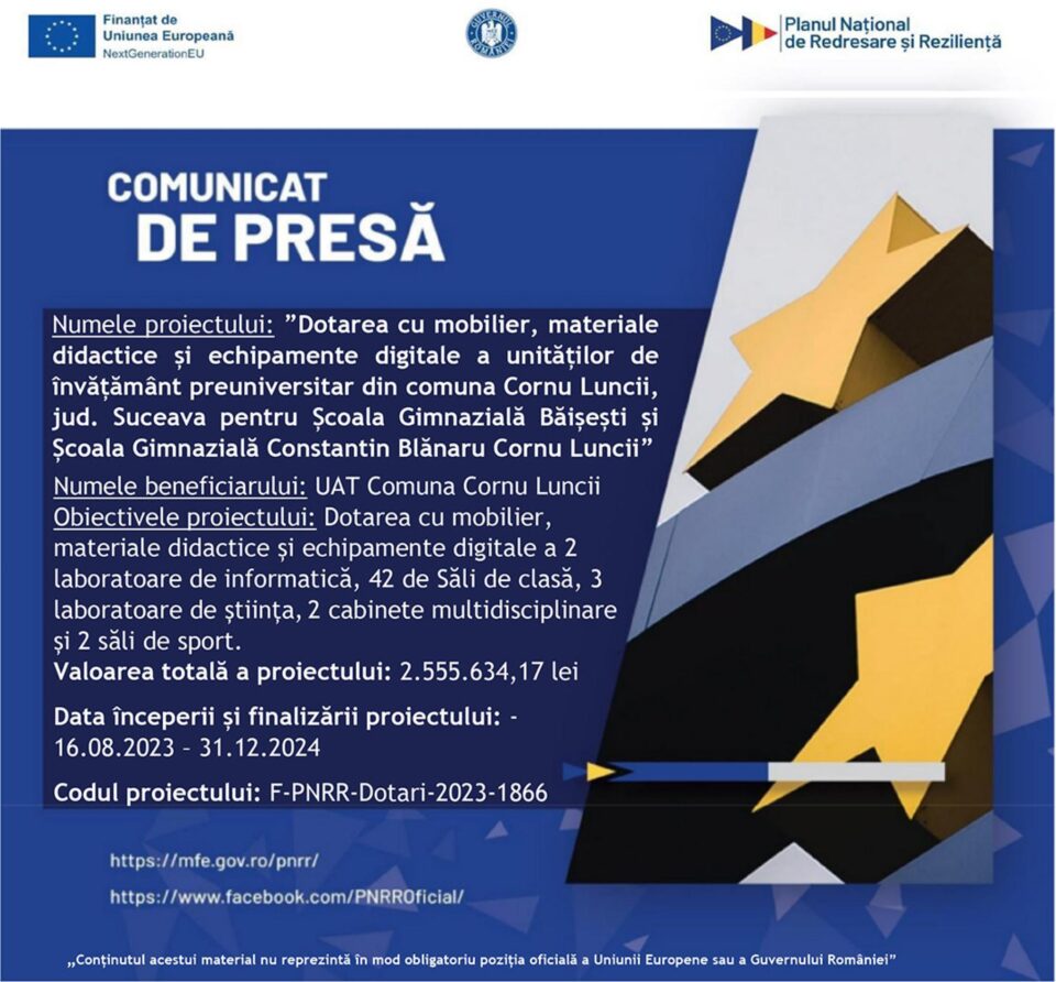 Dotarea cu mobilier, materiale didactice și echipamente digitale a unităților de învățământ preuniversitar din comuna Cornu Luncii, jud. Suceava pentru Școala Gimnazială Băișești și Școala Gimnazială Constantin Blănaru Cornu Luncii Dotarea cu mobilier, materiale didactice și echipamente digitale a unităților de învățământ preuniversitar din comuna Cornu Luncii, jud. Suceava pentru Școala Gimnazială Băișești și Școala Gimnazială Constantin Blănaru Cornu Luncii