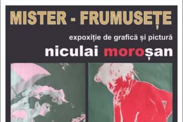 Expoziția de grafică și pictură „Mister – Frumusețe”, realizată de artistul plastic Niculai Moroșan, la Teatrul Municipal „Matei Vișniec”