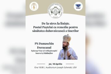 „De la Stres la Liniște – Postul Paștelui ca remediu pentru sănătatea duhovnicească a tinerilor”, la USV