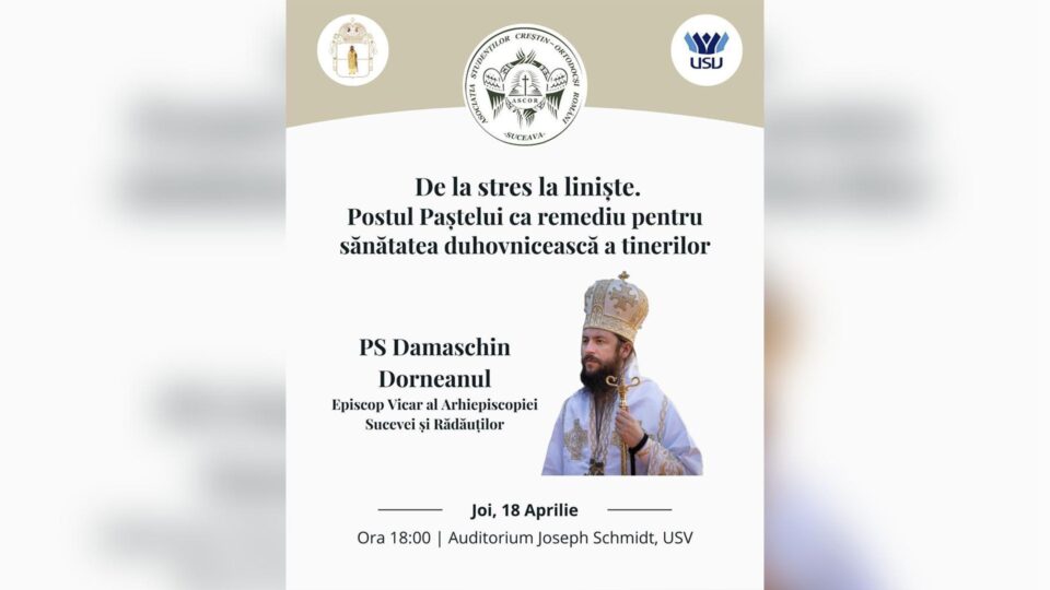 „De la Stres la Liniște – Postul Paștelui ca remediu pentru sănătatea duhovnicească a tinerilor”, la USV „De la Stres la Liniște – Postul Paștelui ca remediu pentru sănătatea duhovnicească a tinerilor”, la USV
