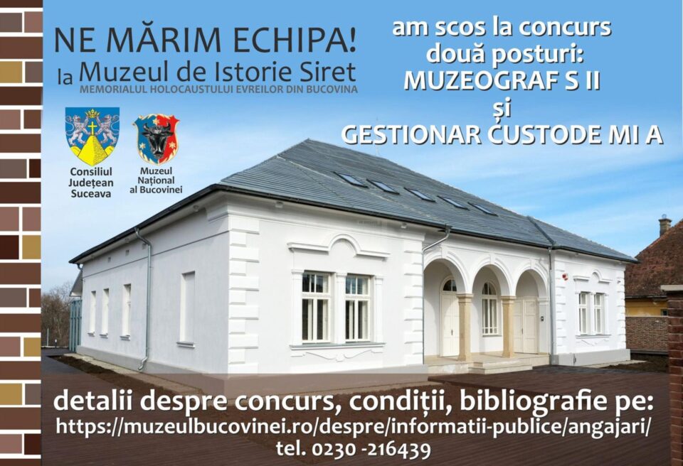 Concurs pentru două posturi la Muzeul de Istorie Siret – Memorialul Holocaustului Evreilor din Bucovina Concurs pentru două posturi la Muzeul de Istorie Siret – Memorialul Holocaustului Evreilor din Bucovina