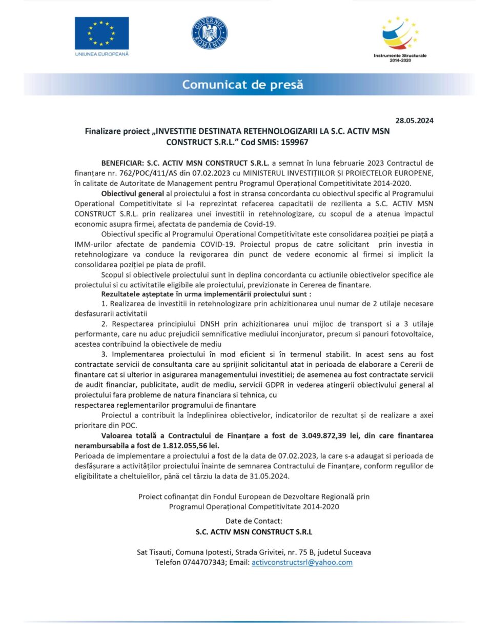 Finalizare proiect „INVESTITIE DESTINATA RETEHNOLOGIZARII LA S.C. ACTIV MSN CONSTRUCT S.R.L.” Cod SMIS: 159967 Finalizare proiect „INVESTITIE DESTINATA RETEHNOLOGIZARII LA S.C. ACTIV MSN CONSTRUCT S.R.L.” Cod SMIS: 159967