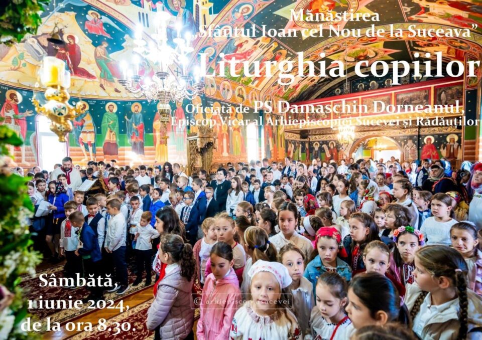 „Copiii și inima Bisericii”, ediția a II-a, sâmbătă, la Mănăstirea „Sfântul Ioan cel Nou de la Suceava” „Copiii și inima Bisericii”, ediția a II-a, sâmbătă, la Mănăstirea „Sfântul Ioan cel Nou de la Suceava”