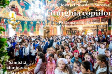 „Copiii și inima Bisericii”, ediția a II-a, sâmbătă, la Mănăstirea „Sfântul Ioan cel Nou de la Suceava”