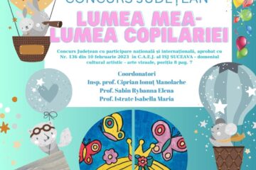 „Lumea mea - lumea copilăriei”, ediția a VIII-a, la Centrul Școlar Gura Humorului