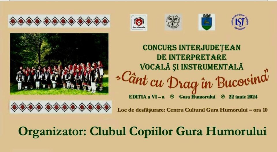 „Cânt cu drag în Bucovina”, Concurs Interjudețean de Interpretare Vocală și Instrumentală, la Gura Humorului