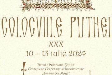 COLOCVIILE PUTNEI, EDIȚIA A XXX-A – Mănăstirea Putna, 10–13 iulie 2024