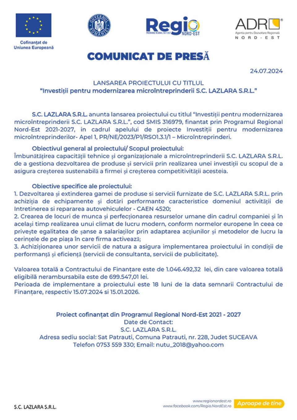 LANSAREA PROIECTULUI CU TITLUL “Investiții pentru modernizarea microîntreprinderii S.C. LAZLARA S.R.L.” LANSAREA PROIECTULUI CU TITLUL “Investiții pentru modernizarea microîntreprinderii S.C. LAZLARA S.R.L.”