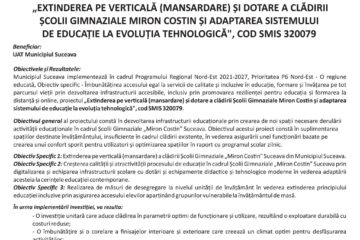 „EXTINDEREA PE VERTICALĂ (MANSARDARE) ȘI DOTARE A CLĂDIRII ȘCOLII GIMNAZIALE MIRON COSTIN ȘI ADAPTAREA SISTEMULUI DE EDUCAȚIE LA EVOLUȚIA TEHNOLOGICĂ", COD SMIS 320079