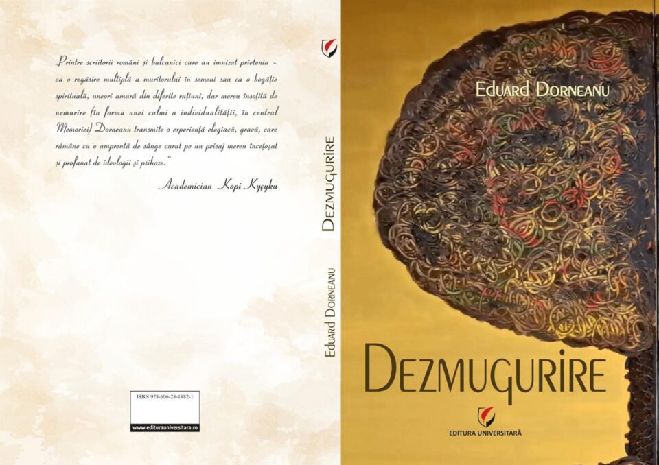Apariție editorială de mare importanță: „Dezmugurire” de Eduard Dorneanu Apariție editorială de mare importanță: „Dezmugurire” de Eduard Dorneanu