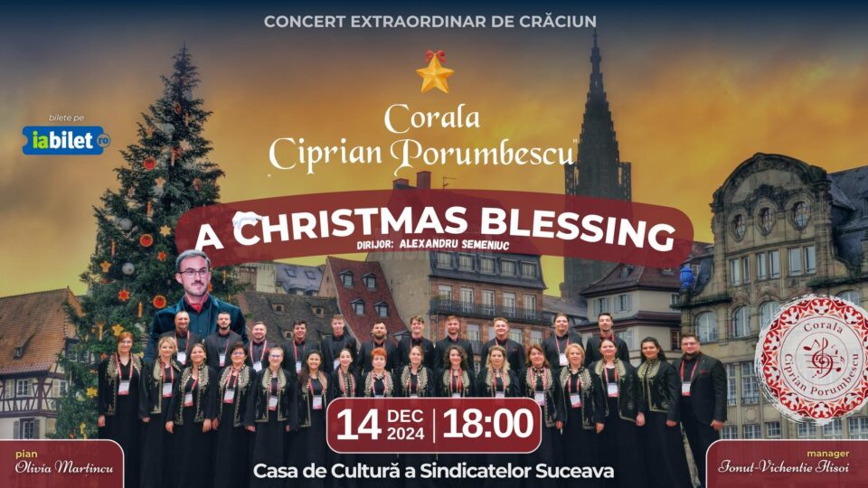 Corala „Ciprian Porumbescu” va susține spectacolul „A Christmas Blessing”, la Casa de Cultură a Sindicatelor Suceava Corala „Ciprian Porumbescu” va susține spectacolul „A Christmas Blessing”, la Casa de Cultură a Sindicatelor Suceava