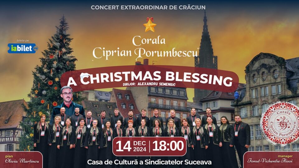 Corala „Ciprian Porumbescu” va susține spectacolul „A Christmas Blessing”, la Casa de Cultură a Sindicatelor Suceava Corala „Ciprian Porumbescu” va susține spectacolul „A Christmas Blessing”, la Casa de Cultură a Sindicatelor Suceava
