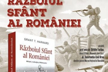 Cartea ,,Războiul sfânt al României”, de Grant T. Harward, va fi lansată la Suceava în prezența autorului