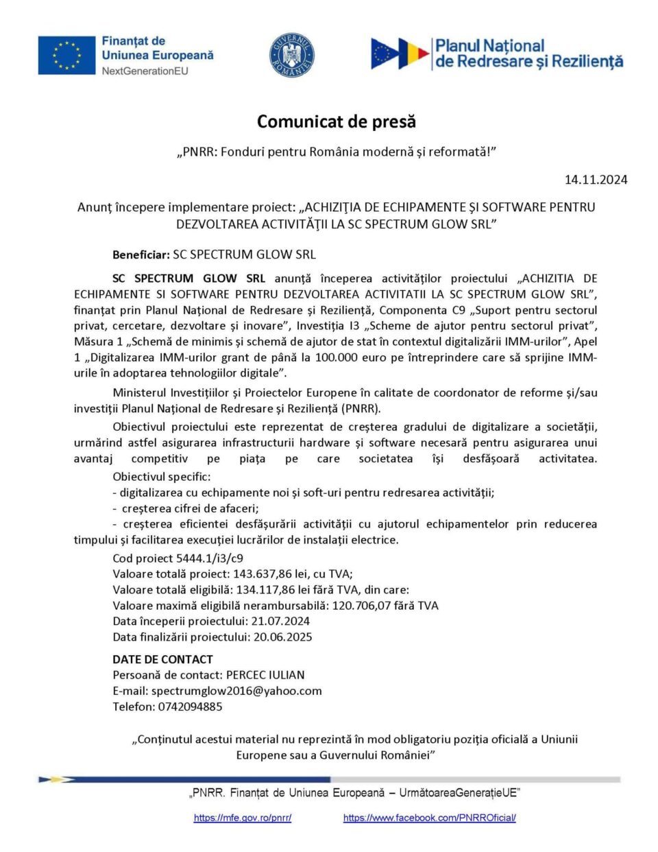 Anunț începere implementare proiect: „ACHIZIȚIA DE ECHIPAMENTE ȘI SOFTWARE PENTRU DEZVOLTAREA ACTIVITĂȚII LA SC SPECTRUM GLOW SRL” Anunț începere implementare proiect: „ACHIZIȚIA DE ECHIPAMENTE ȘI SOFTWARE PENTRU DEZVOLTAREA ACTIVITĂȚII LA SC SPECTRUM GLOW SRL”