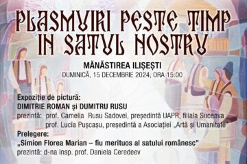 „Plăsmuiri peste timp în satul nostru”, la Mănăstirea Ilișești