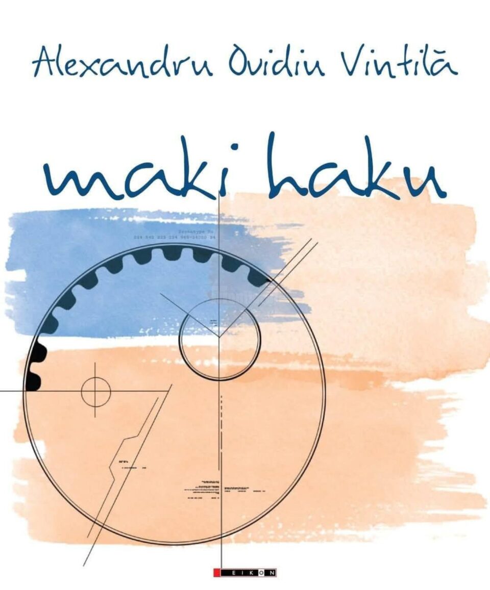 „Maki Haku”, apărut la Editura Eikon, cel mai recent volum semnat de Alexandru Ovidiu Vintilă „Maki Haku”, apărut la Editura Eikon, cel mai recent volum semnat de Alexandru Ovidiu Vintilă