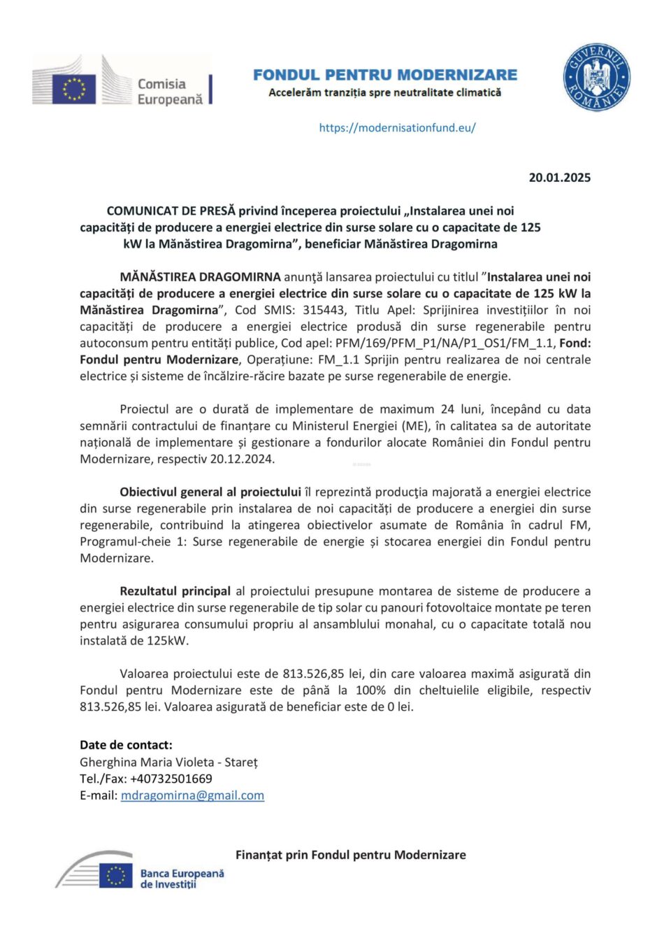 COMUNICAT DE PRESĂ privind începerea proiectului „Instalarea unei noi capacități de producere a energiei electrice din surse solare cu o capacitate de 125 kW la Mănăstirea Dragomirna”, beneficiar Mănăstirea Dragomirna COMUNICAT DE PRESĂ privind începerea proiectului „Instalarea unei noi capacități de producere a energiei electrice din surse solare cu o capacitate de 125 kW la Mănăstirea Dragomirna”, beneficiar Mănăstirea Dragomirna