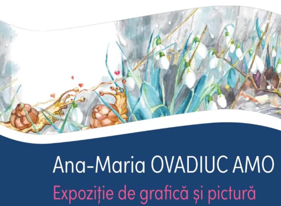 „Culori răsfirate”, expoziție de grafică și pictură, de Ana-Maria Ovadiuc AMO, la Teatrul Municipal Suceava