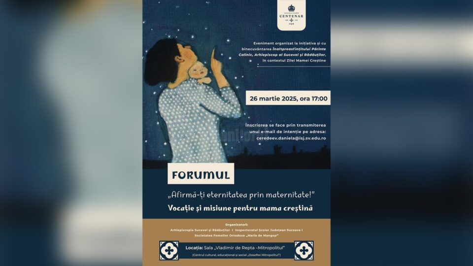 De Odovania Praznicului Bunei Vestiri, la Suceava va avea loc Forumul mamelor creștine De Odovania Praznicului Bunei Vestiri, la Suceava va avea loc Forumul mamelor creștine